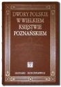 Reprint Dwory Polskie w Wielkiem Księstwie Poznańskiem - Leonard Durczykiewicz